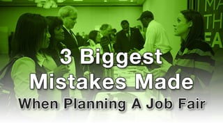3 Biggest Mistakes Made When Planning A Job Fair.jpg