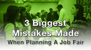 3 Biggest Mistakes Made When Planning A Job Fair.jpg