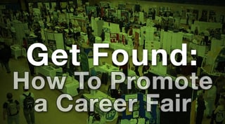 Get Found How To Promote a Career Fair.jpg