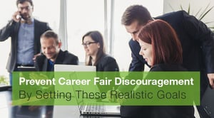 Prevent Career Fair Discouragement By Setting These Realistic Goals