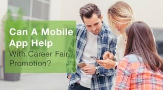 Can A Mobile App Help With Career Fair Promotion.jpg