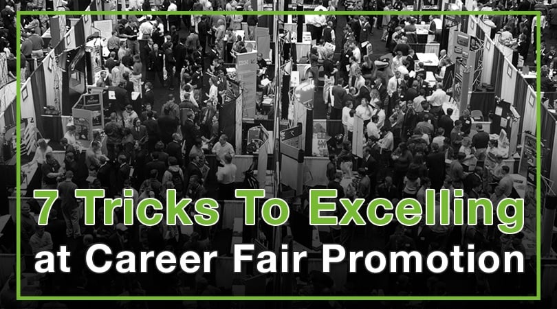 7 Tips To Excelling at Career Fair Promotion