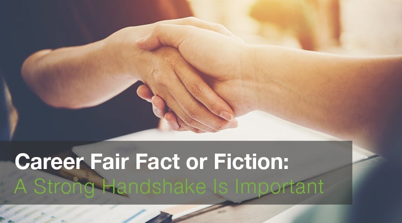 Career Fair Fact or Fiction: A Strong Handshake Is Important