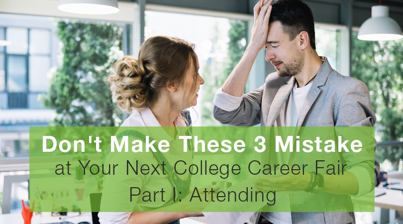 Don't Make These 3 Mistakes at Your Next College Career Fair (Part I: Attending)