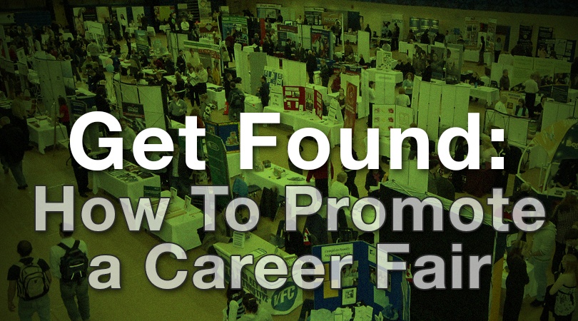 Get Found: How To Promote a Career Fair