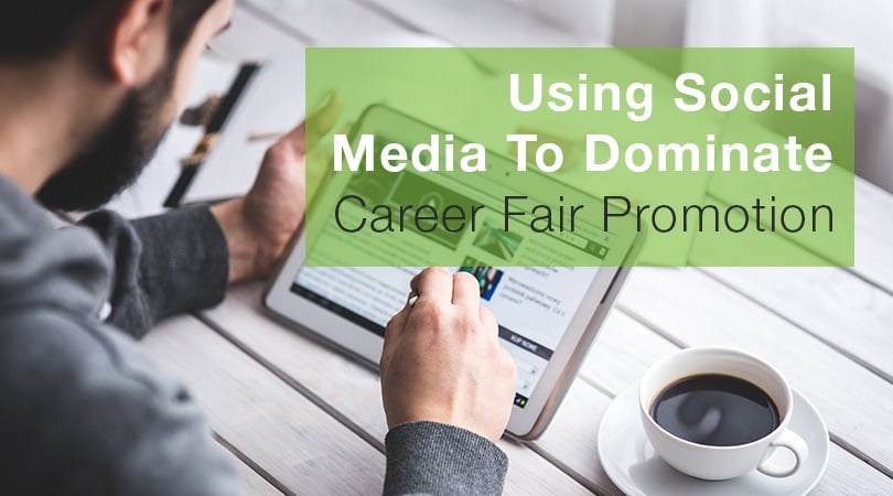 Using Social Media To Dominate Career Fair Promotion
