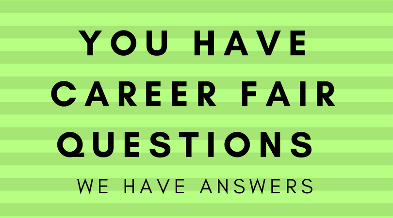 You Have Career Fair Questions, We Have Answers