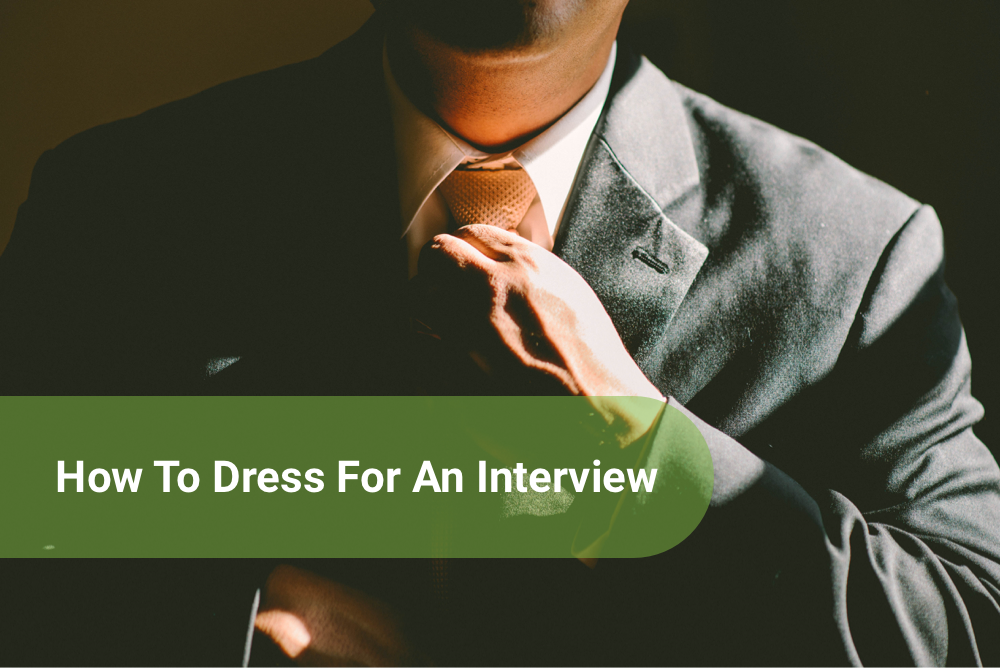 How To Dress For An Interview